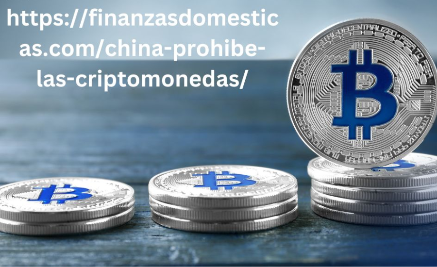 https://finanzasdomesticas.com/china-prohibe-las-criptomonedas/